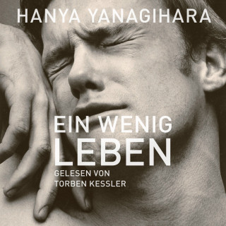 Hanya Yanagihara: Ein wenig Leben