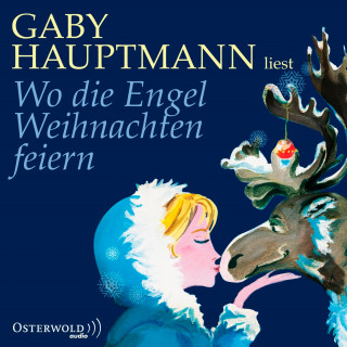 Gaby Hauptmann: Wo die Engel Weihnachten feiern