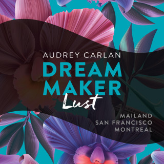 Audrey Carlan: Dream Maker - Lust (Dream Maker 2)