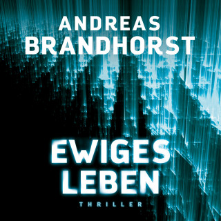 Andreas Brandhorst: Ewiges Leben