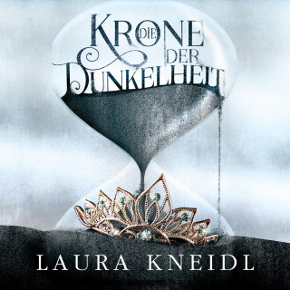 Laura Kneidl: Die Krone der Dunkelheit (Die Krone der Dunkelheit 1)