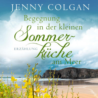 Jenny Colgan: Begegnung in der kleinen Sommerküche am Meer (Floras Küche)