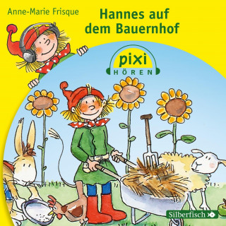 Anne-Marie Frisque: Pixi Hören: Hannes auf dem Bauernhof
