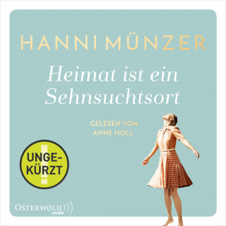 Hanni Münzer: Heimat ist ein Sehnsuchtsort (Heimat-Saga 1)