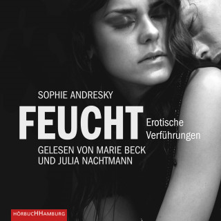 Sophie Andresky: Erotik Hörbuch Edition: Feucht