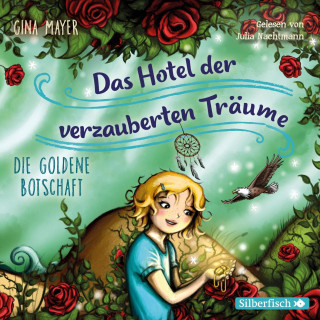 Gina Mayer: Die goldene Botschaft (Das Hotel der verzauberten Träume 3)