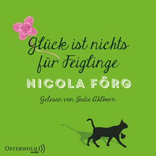 Nicola Förg: Glück ist nichts für Feiglinge