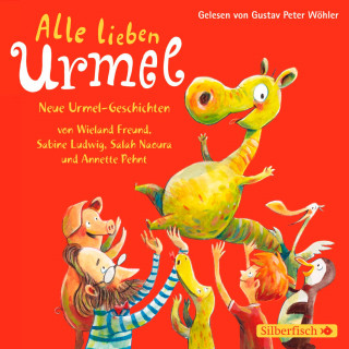 Freund Wieland, Salah Naoura, Annette Pehnt, Sabine Ludwig: Alle lieben Urmel