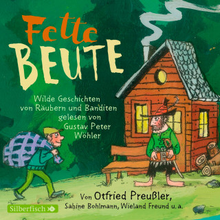 Wieland Freund, Florian Beckerhoff, Sabine Bohlmann, Otfried Preußler, Joachim Friedrich: Fette Beute