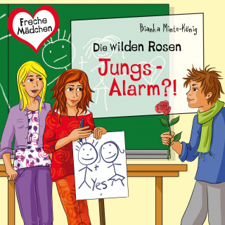 Bianka Minte-König: Freche Mädchen: Die Wilden Rosen: Jungs-Alarm?!