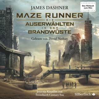 James Dashner: Die Auserwählten - Maze Runner 2: Maze Runner: Die Auserwählten - In der Brandwüste