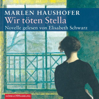 Marlen Haushofer: Wir töten Stella