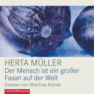 Herta Müller: Der Mensch ist ein großer Fasan auf der Welt