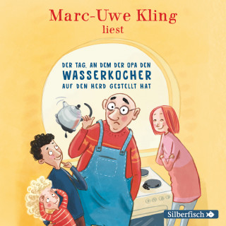 Marc-Uwe Kling: Der Tag, an dem der Opa den Wasserkocher auf den Herd gestellt hat