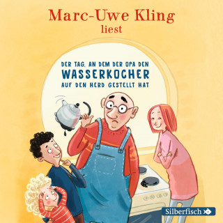 Marc-Uwe Kling: Der Tag, an dem der Opa den Wasserkocher auf den Herd gestellt hat