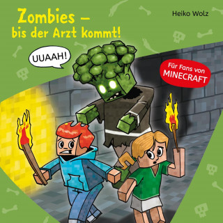 Heiko Wolz: Minecraft 1: Zombies, bis der Arzt kommt!