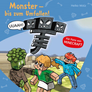 Heiko Wolz: Minecraft 2: Monster - bis zum Umfallen!