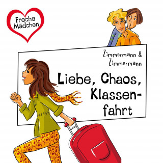 Irene Zimmermann: Freche Mädchen: Liebe, Chaos, Klassenfahrt