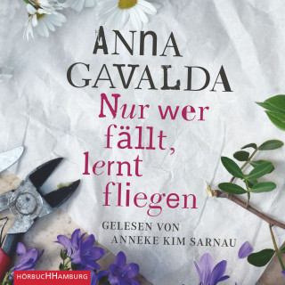 Anna Gavalda: Nur wer fällt, lernt fliegen