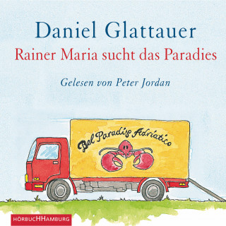 Daniel Glattauer: Rainer Maria sucht das Paradies