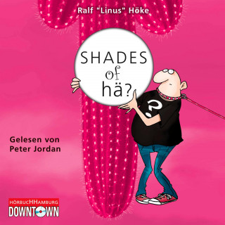 Ralf "Linus" Höke: Shades of hä?