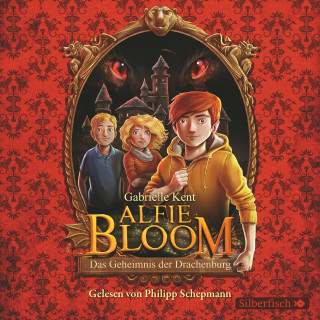 Gabrielle Kent: Alfie Bloom 1: Das Geheimnis der Drachenburg