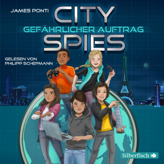 James Ponti: City Spies 1: Gefährlicher Auftrag