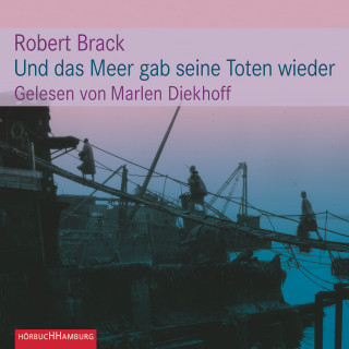 Robert Brack: Und das Meer gab seine Toten wieder