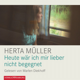 Herta Müller: Heute wär ich mir lieber nicht begegnet