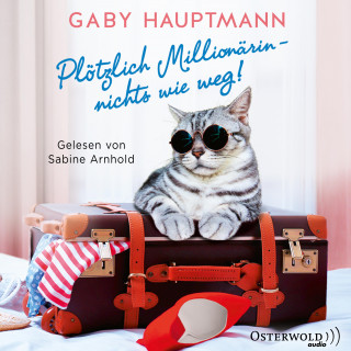 Gaby Hauptmann: Plötzlich Millionärin – nichts wie weg!