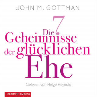 John M. Gottman: Die 7 Geheimnisse der glücklichen Ehe