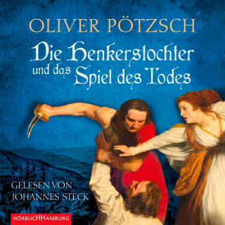 Oliver Pötzsch: Die Henkerstochter und das Spiel des Todes (Die Henkerstochter-Saga 6)