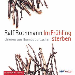Ralf Rothmann: Im Frühling sterben