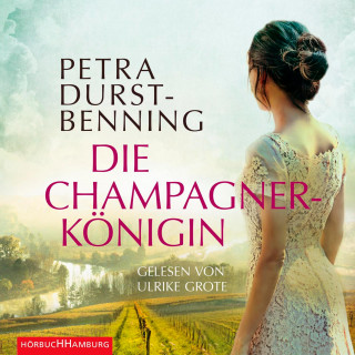 Petra Durst-Benning: Die Champagnerkönigin (Die Jahrhundertwind-Trilogie 2)