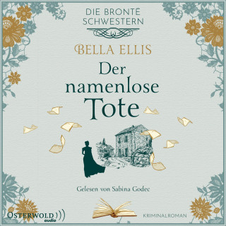 Bella Ellis: Der namenlose Tote (Die Brontë-Schwestern 2)