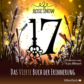 Rose Snow: 17 4: Das vierte Buch der Erinnerung