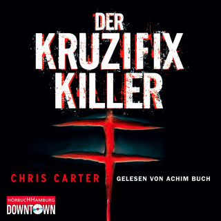 Chris Carter: Der Kruzifix-Killer (Ein Hunter-und-Garcia-Thriller 1)