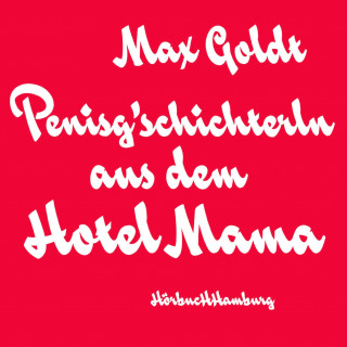 Max Goldt: Penisg'schichterln aus dem Hotel Mama