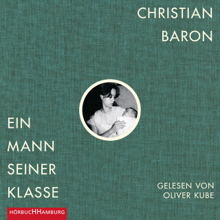 Christian Baron: Ein Mann seiner Klasse