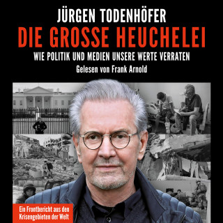 Jürgen Todenhöfer: Die große Heuchelei