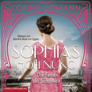 Corina Bomann: Die Farben der Schönheit – Sophias Hoffnung (Sophia 1)