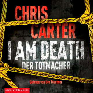 Chris Carter: I Am Death. Der Totmacher (Ein Hunter-und-Garcia-Thriller 7)