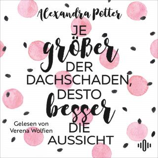 Alexandra Potter: Je größer der Dachschaden, desto besser die Aussicht