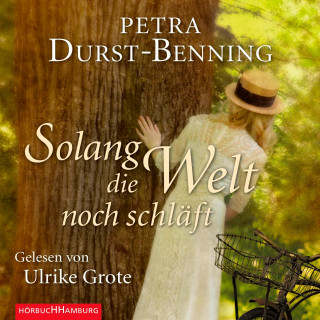 Petra Durst-Benning: Solang die Welt noch schläft (Die Jahrhundertwind-Trilogie 1)