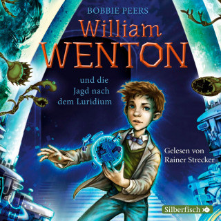 Bobbie Peers: William Wenton 1: William Wenton und die Jagd nach dem Luridium