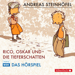 Andreas Steinhöfel: Rico und Oskar 1: Rico, Oskar und die Tieferschatten - Das Hörspiel