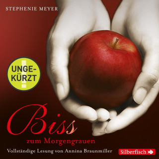 Stephenie Meyer: Biss zum Morgengrauen - Die ungekürzte Lesung