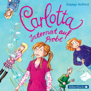 Dagmar Hoßfeld: Carlotta 1: Carlotta - Internat auf Probe