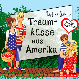 Martina Sahler: Freche Mädchen: Traumküsse aus Amerika