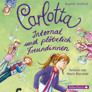 Dagmar Hoßfeld: Carlotta 2: Carlotta - Internat und plötzlich Freundinnen
